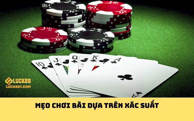 Mẹo chơi bài dựa trên xác suất