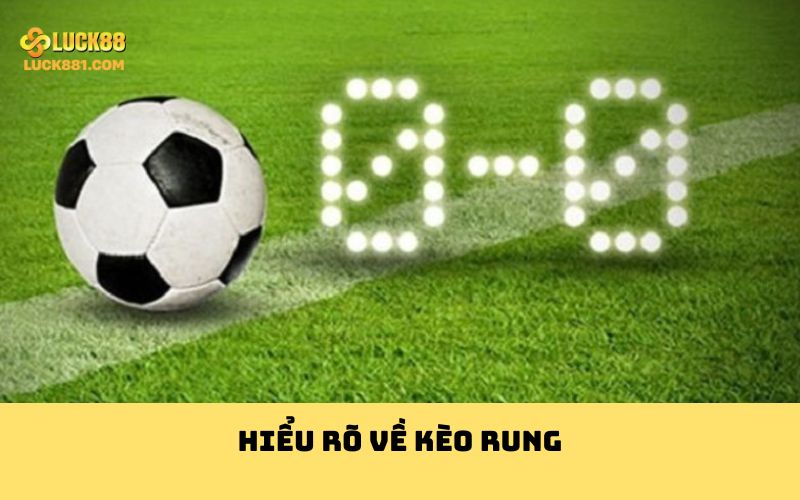 Hiểu rõ về kèo rung