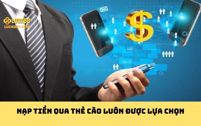 Nạp tiền qua thẻ cào luôn được lựa chọn