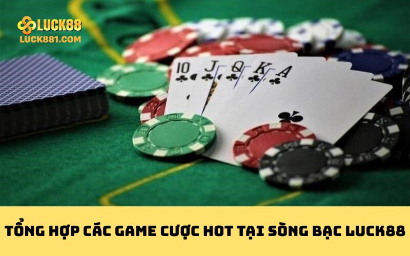Tổng hợp các game cược hot tại sòng bạc LUCK88