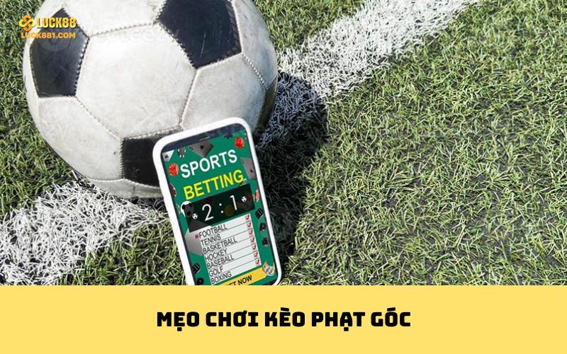 Mẹo chơi kèo phạt góc